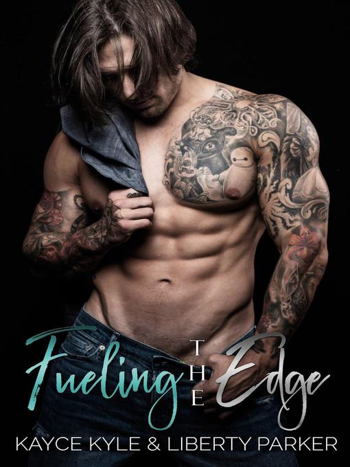 Title details for Fueling the Edge by Liberty Parker - Available